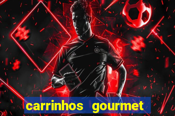 carrinhos gourmet para festas